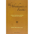 The Abrahamic Faiths: Judaism, Christianity, and Islam: Similarities & Contrasts